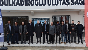 DULKADİROĞLU’NDAN ULUTAŞ’A SAĞLIK MERKEZİ