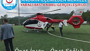 HELİKOPTER AMBULANS İLE ANDIRIN İLÇEMİZDEN MERKEZE HASTA NAKLİ GERÇEKLEŞTİRİLDİ.