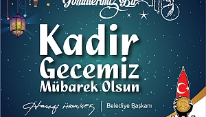 MAHÇİÇEK “ MUKADDES KADİR GECEMİZ HAYIRLARA VESİLE OLSUN”
