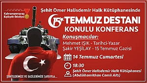 15 TEMMUZ DESTANI KONULU KONFERANS