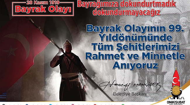 MAHÇİÇEK “BAĞIMSIZLIĞIMIZI KORUYACAK, ŞANLI BAYRAĞIMIZI DALGALANDIRACAĞIZ”