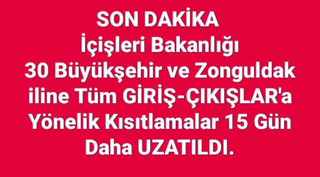 İÇİŞLERİ BAKANLIĞI 31 İL GİRİŞ ÇIKIŞLARINA KISITLAMAYI 15 GÜN UZATTI