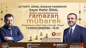 RAMAZAN MÜBAREK'İN KONUĞU MAHİR ÜNAL OLACAK
