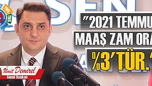 DEMİREL “2021 TEMMUZ MAAŞ ZAM ORANI %3’TÜR.!”
