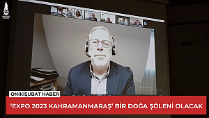 EXPO 2023 KAHRAMANMARAŞ, BİR DOĞA ŞÖLENİ OLACAK