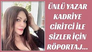 KADRİYE CİRİTCİ İLE RÖPORTAJ