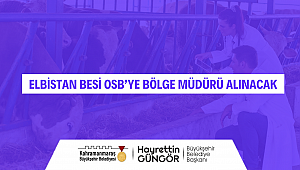 ELBİSTAN BESİ OSB’YE BÖLGE MÜDÜRÜ ALINACAK