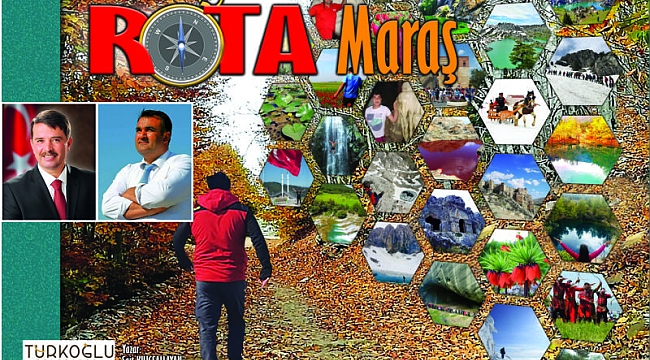 UNUTULMAYACAK VE KALICI KÜLTÜR VE TANITIM HİZMETİ! ROTA MARAŞ...