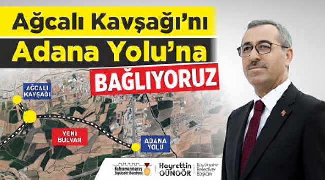 Ağcalı Kavşağı Adana Yolu’na Bağlanıyor
