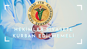 Hekimler Siyasete Kurban Edilmemeli