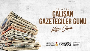 BAŞKAN GÜNGÖR’DEN GAZETECİLER GÜNÜ MESAJI