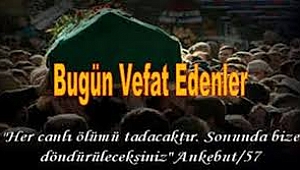 İLİMİZDE BUGÜN VEFAT EDENLER