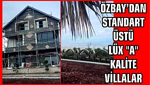 ÖZBAY İNŞAAT'TAN STANDART ÜSTÜ LÜX