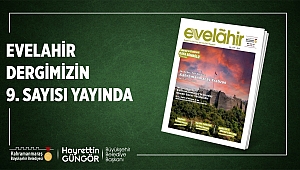 EVELAHİR DERGİSİ’NİN YENİ SAYISI YAYIMLANDI