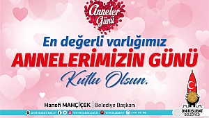 Başkan Mahçiçek; Annelerimizin kıymetini bilmeli, başımızın tacı yapmalıyız