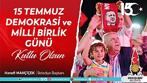 Mahçiçek; Türkiye Aşkıyla, Darbecilere ve Hainlere Geçit Vermedik,Vermeyeceğiz