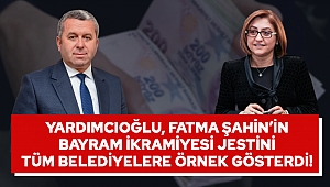 Yardımcıoğlu, Fatma Şahin’in Bayram İkramiyesi Jestini Örnek Gösterdi!