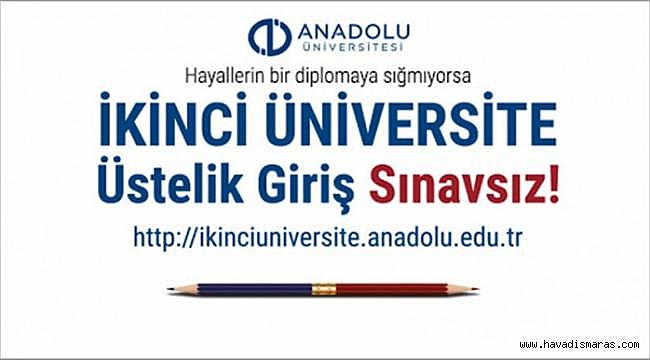 GİRİŞ SINAVSIZ İKİNCİ ÜNİVERSİTE KAYITLARI DEVAM EDİYOR