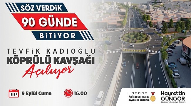 Tevfik Kadıoğlu Köprülü Kavşağı Açılıyor