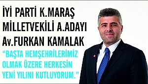 İYİ PARTİ K.MARAŞ MİLLETVEKİLİ A.ADAYI Av.FURKAN KAMALAK