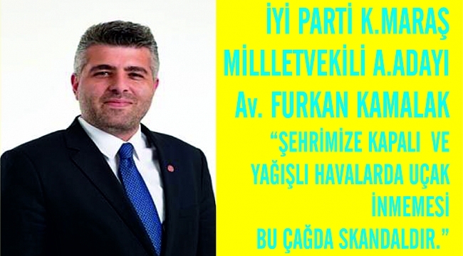 İYİ PARTİ K.MARAŞ MİLLLETVEKİLİ A.ADAYI Av. FURKAN KAMALAK