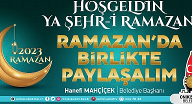 BAŞKAN MAHÇİÇEK; RAMAZAN’DA BİRLİKTE PAYLAŞALIM