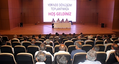 YERİNDE DÖNÜŞÜM VE HAK SAHİPLİĞİ TOPLANTISI YAPILDI