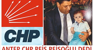 Antep CHP Reis Reisoğlu Dedi