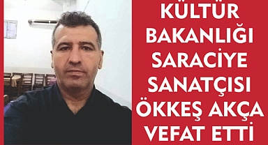 Kültur Bakanlığı Saraciye Sanatçısı Ökkeş Akça Vefat Etti