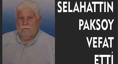 Selahattin PAKSOY Vefat Etti