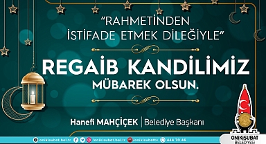 Başkan Mahçiçek’ten, Üç Aylar ve Regaib Kandili Mesajı