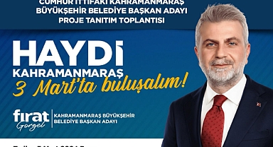 Kahramanmaraş’ı Ayağa Kaldıracak Projeler 3 Mart Pazar Günü Açıklanacak!