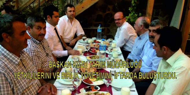 BAŞKAN KUZU ,TARIM MÜDÜRLÜĞÜ YETKİLİLERİNİ VE BİRLİK YÖNETİMİNİ İFTARDA BULUŞTURDU.