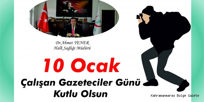 Dr.Ahmet YENER 10 OCAK ÇALIŞAN GAZETECİLER GÜNÜNÜ KUTLADI