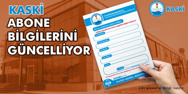 KASKİ, ABONE BİLGİLERİNİ GÜNCELLİYOR