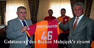 Galatasaray’dan Başkan Mahçiçek’e ziyaret