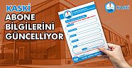 KASKİ, ABONE BİLGİLERİNİ GÜNCELLİYOR