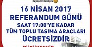 REFERANDUM’DA TOPLU TAŞIMA ÜCRETSİZ