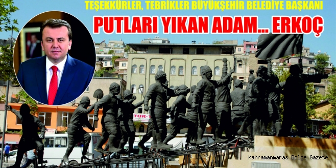 TEŞEKKÜRLER, TEBRİKLER BÜYÜKŞEHİR BELEDİYE BAŞKANI PUTLARI YIKAN ADAM… ERKOÇ